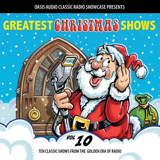Greatest Christmas Shows, Volume 10: Ten Classic Shows from the Golden Era of Radio