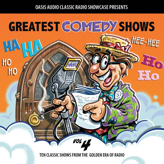 Greatest Comedy Shows, Volume 4: Ten Classic Shows from the Golden Era of Radio