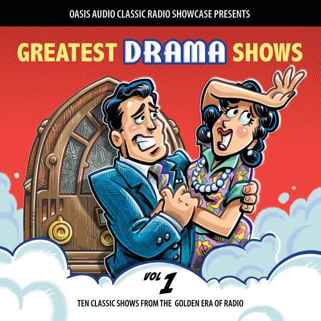 Greatest Drama Shows, Volume 1: Ten Classic Shows from the Golden Era of Radio