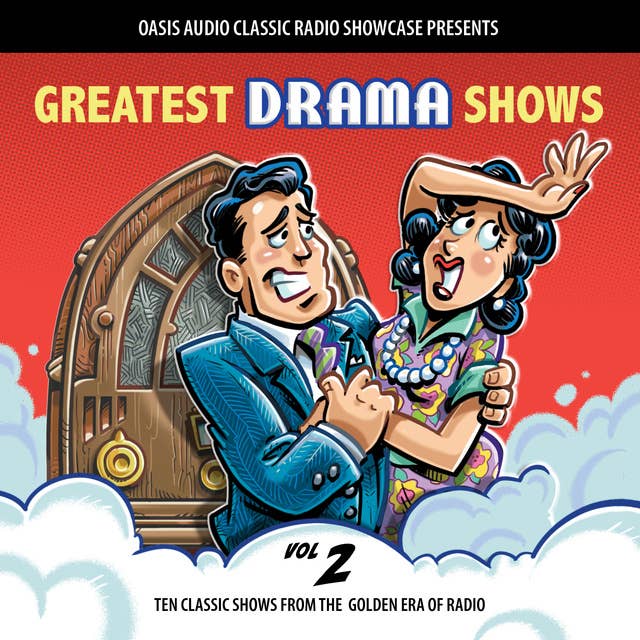 Greatest Drama Shows, Volume 2: Ten Classic Shows from the Golden Era of Radio
