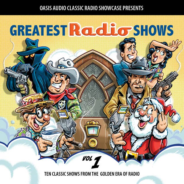 Greatest Radio Shows, Volume 1: Ten Classic Shows from the Golden Era of Radio