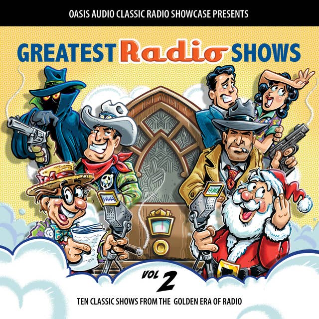 Greatest Radio Shows, Volume 2: Ten Classic Shows from the Golden Era of Radio