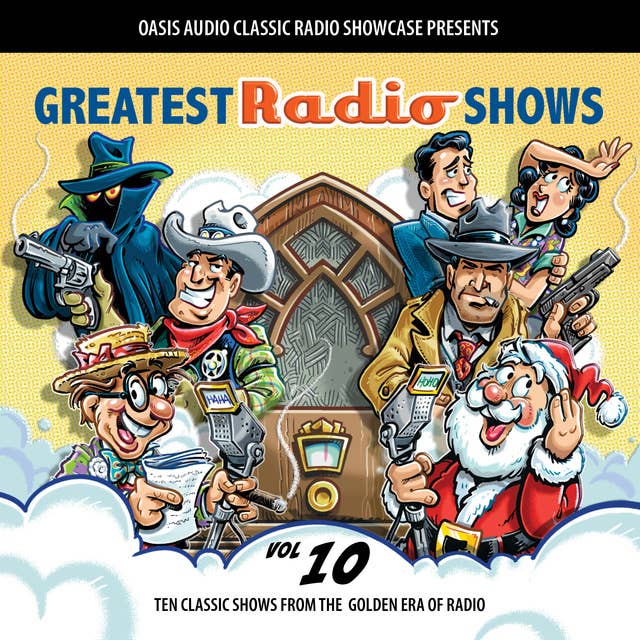Greatest Radio Shows, Volume 10: Ten Classic Shows from the Golden Era of Radio