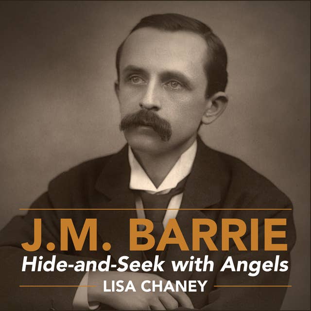 Hide-and-Seek with Angels: A Life of J.M. Barrie
