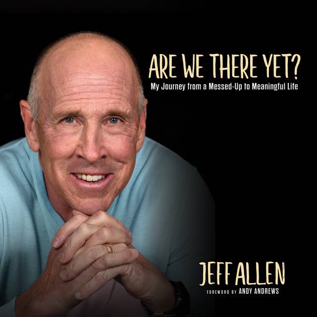 Are We There Yet?: My Journey from a Messed Up to Meaningful Life