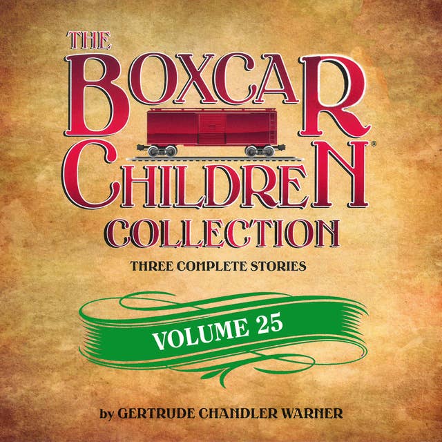 The Boxcar Children Collection Volume 25: The Gymnastics Mystery, The Poison Frog Mystery, The Mystery of the Empty Safe by Gertrude Chandler Warner