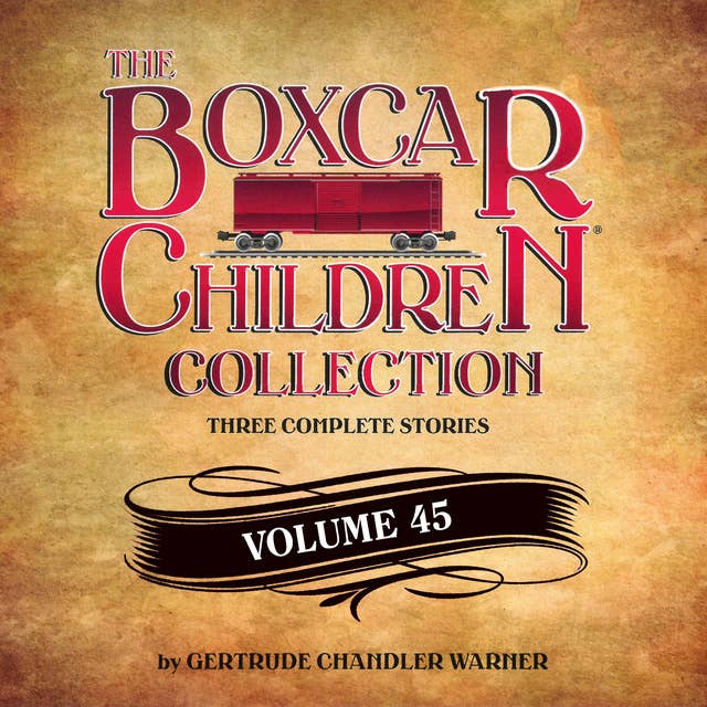 The Boxcar Children Collection Volume 45: The Mystery of the Stolen Snowboard, The Mystery of the Wild West Bandit, The Mystery of the Soccer Snitch by Gertrude Chandler Warner