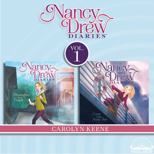 Nancy Drew Diaries Collection Volume 1: Curse of the Arctic Star, Strangers on a Train