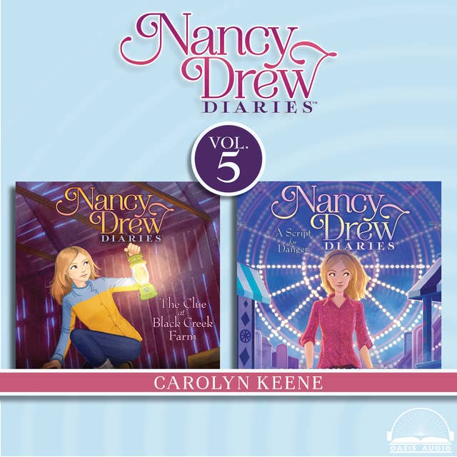 Nancy Drew Diaries Collection Volume 5: The Clue at Black Creek Farm, A Script for Danger 