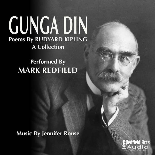 Gunga Din: Poems by Rudyard Kipling A Collection