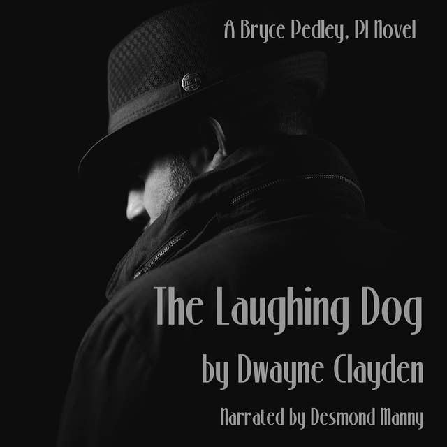 The Laughing Dog: A Bryce Pedley, PI Novel