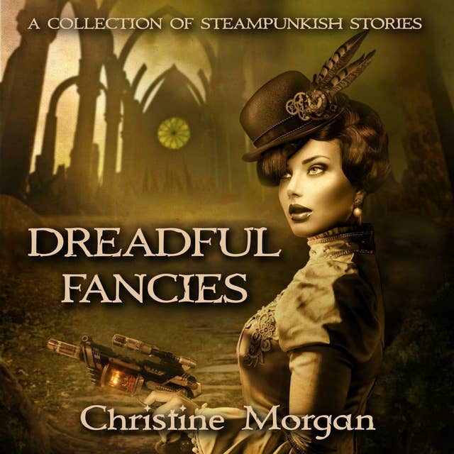 Dreadful Fancies: a steampunk-ish collection