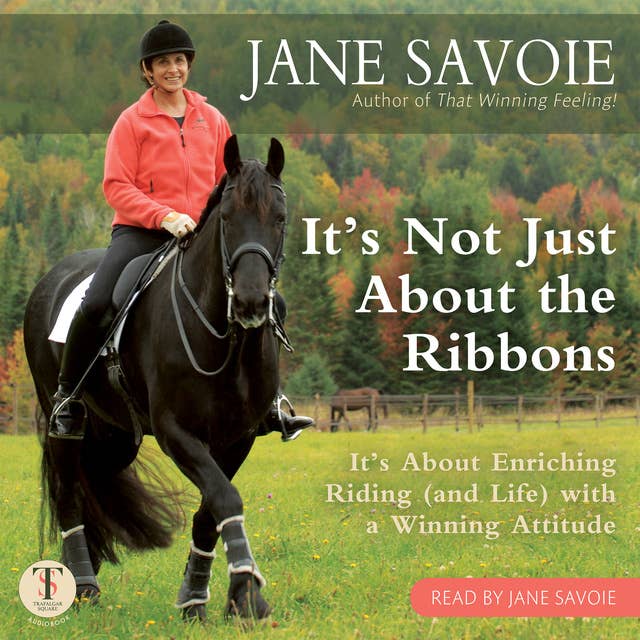 It's Not Just About the Ribbons: It's About Enriching Riding (and Life) with a Winning Attitude