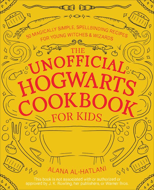 The Unofficial Hogwarts Cookbook for Kids: 50 Magically Simple, Spellbinding Recipes for Young Witches and Wizards