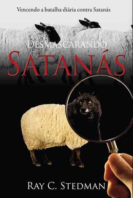 Desmascarando satanás: Vencendo a batalha diária contra satanás