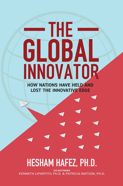 The Global Innovator: How Nations Have Held and Lost the Innovative  Edge