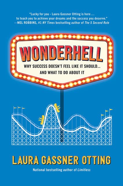Wonderhell: Why Success Doesn't Feel Like It Should . . . and What to Do About It
