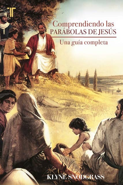 Comprendiendo las parábolas de Jesús: Una guía completa