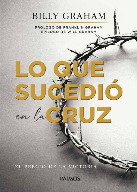 Lo que sucedio en la cruz: El precio de la victoria