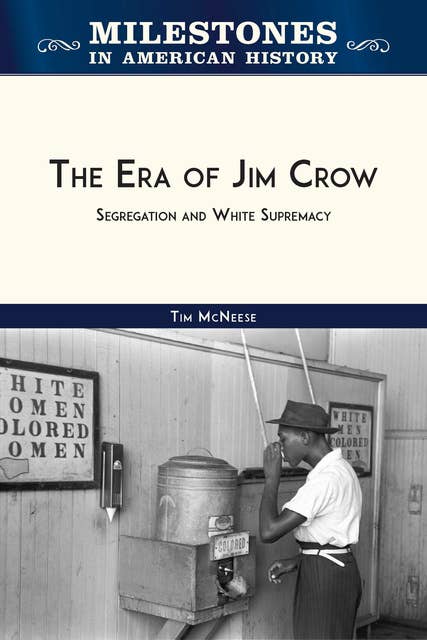 The Era of Jim Crow: Segregation and White Supremacy