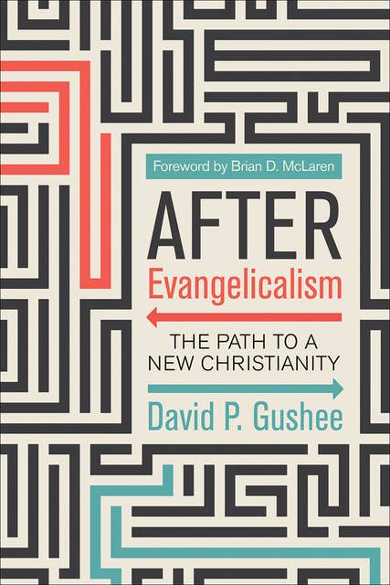 After Evangelicalism: The Path to a New Christianity