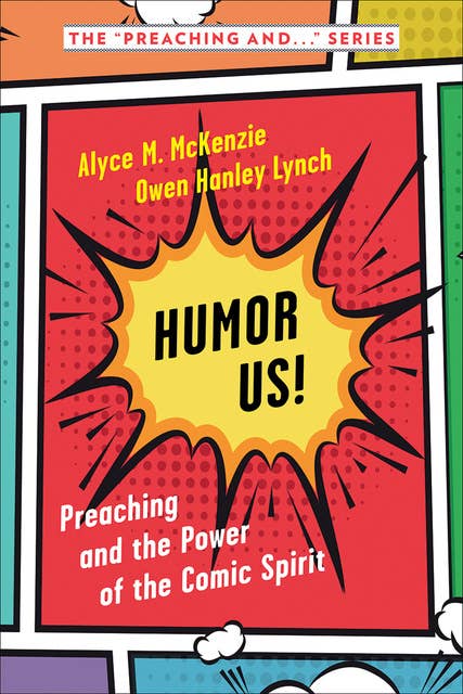 Humor Us!: Preaching and the Power of the Comic Spirit