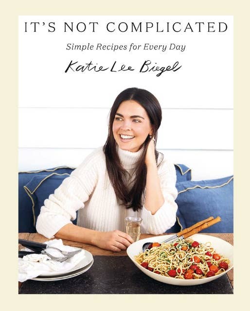 Cover for It's Not Complicated: Simple Recipes for Every Day
