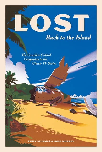 LOST: Back to the Island: The Complete Critical Companion to The Classic TV Series