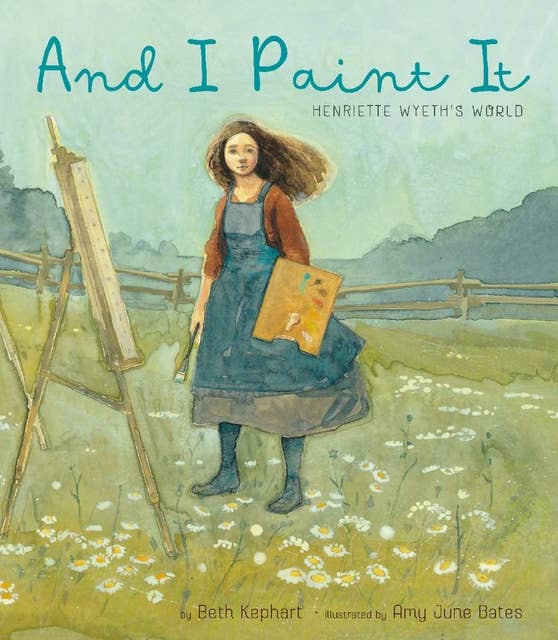 And I Paint It: Henriette Wyeth's World