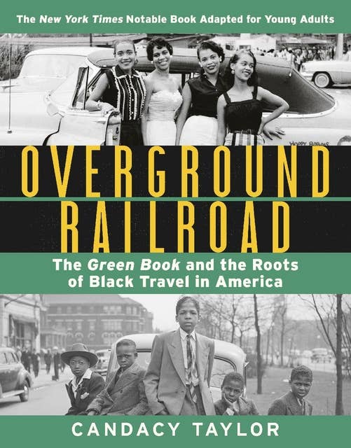 Overground Railroad (The Young Adult Adaptation): The Green Book and the Roots of Black Travel in America