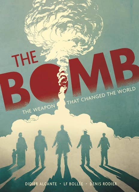 The Bomb: The Weapon That Changed the World