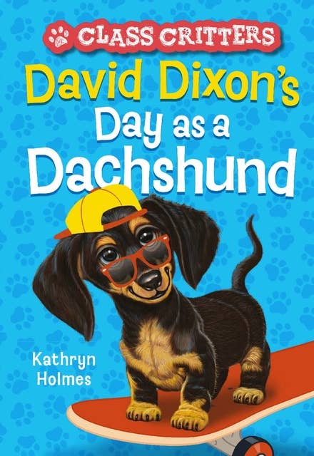 David Dixon's Day as a Dachshund (Class Critters #2)