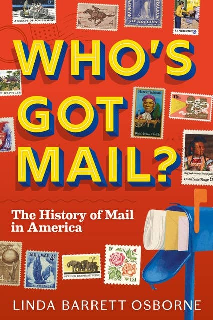 Who's Got Mail?: The History of Mail in America