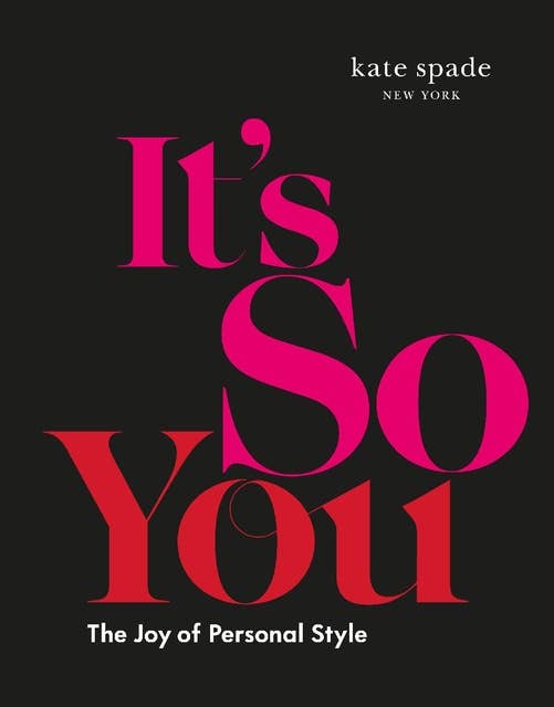 kate spade new york: It's So You: The Joy of Personal Style