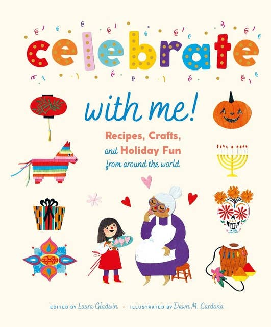 Celebrate with Me!: Recipes, Crafts, and Holiday Fun from Around the World