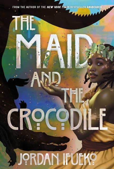 The Maid and the Crocodile: A Novel in the World of Raybearer