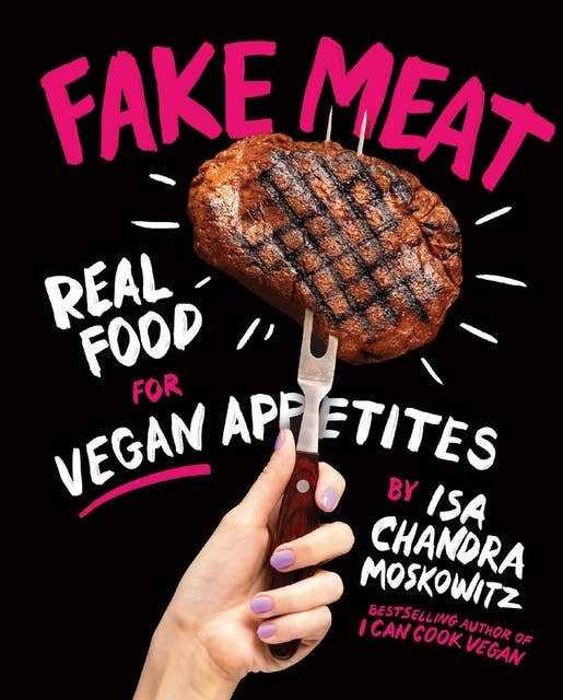 Fake Meat: Real Food for Vegan Appetites