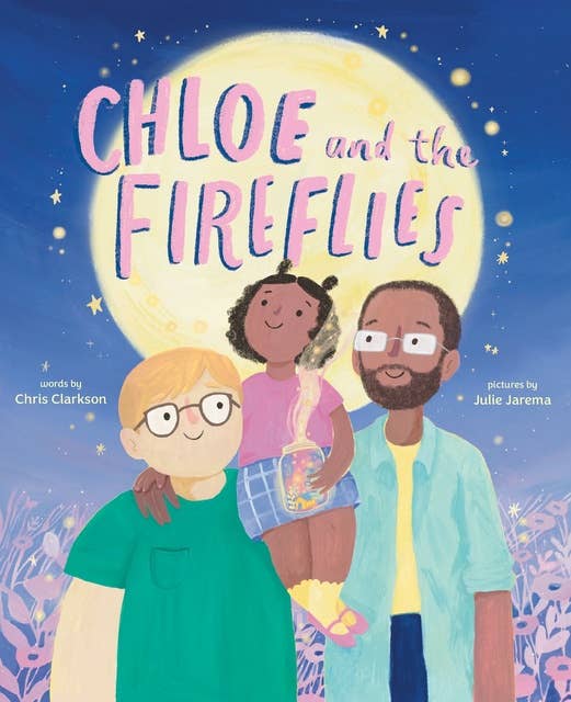 Chloe and the Fireflies: A Picture Book