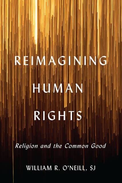 Reimagining Human Rights: Religion and the Common Good