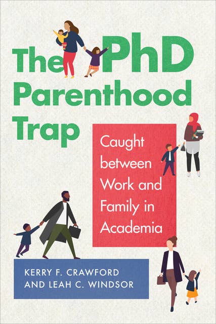 The PhD Parenthood Trap: Caught Between Work and Family in Academia