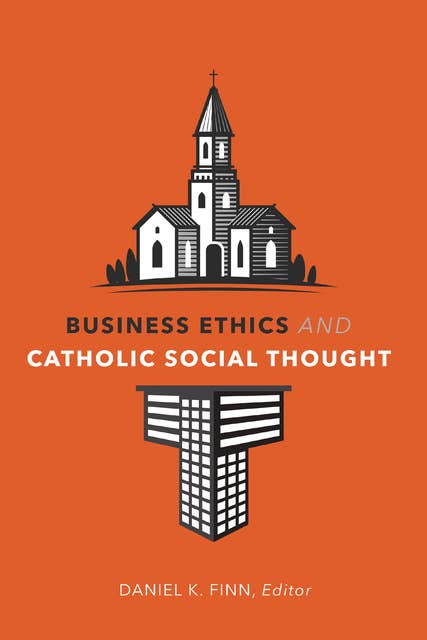 Business Ethics and Catholic Social Thought