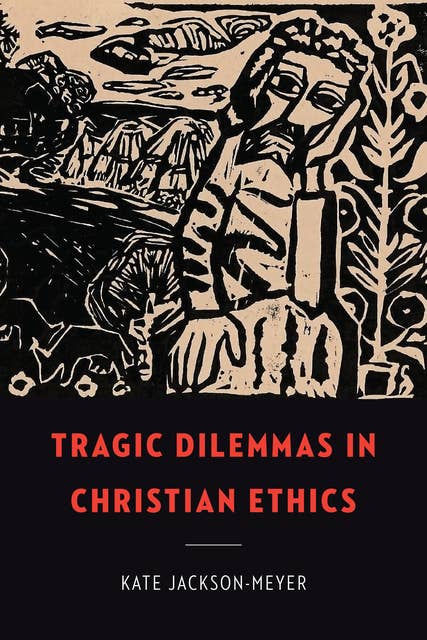 Tragic Dilemmas in Christian Ethics