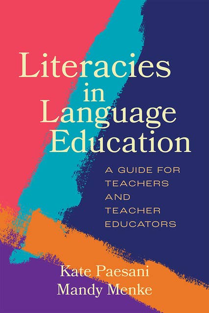 Literacies in Language Education: A Guide for Teachers and Teacher Educators