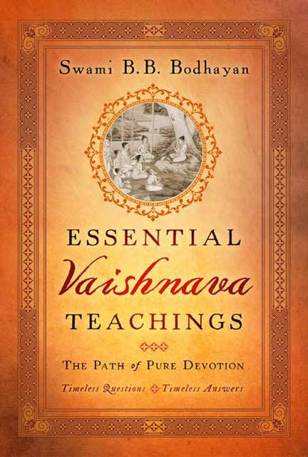 Essential Vaishnava Teachings: The Path of Pure Devotion