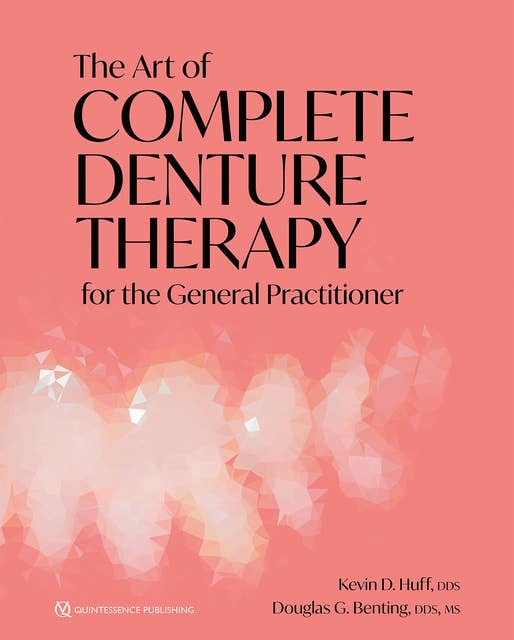 The Art of Complete Denture Therapy for the General Practitioner
