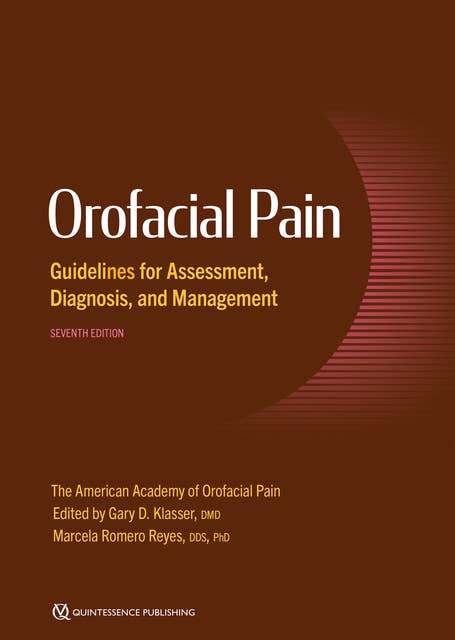 Orofacial Pain Guidelines for Assessment, Diagnosis, and Management: SEVENTH EDITION