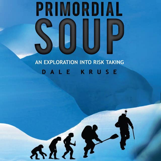 Primordial Soup: An Exploration into Risk Taking