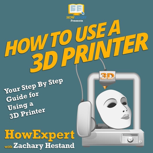 How To Use a 3D Printer Your Step By Step Guide for Using a 3D Printer