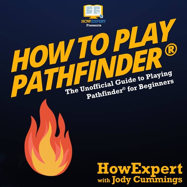 How To Play Pathfinder: The Unofficial Guide to Playing Pathfinder for Beginners