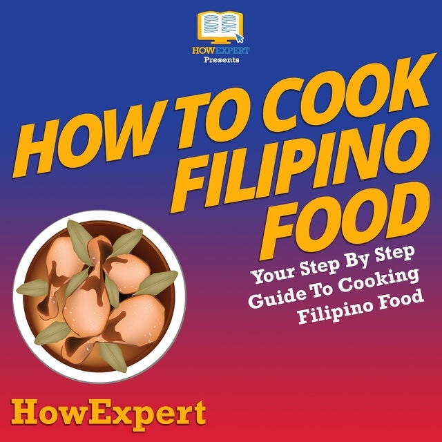 How To Cook Filipino Food Your Step By Step Guide To Cooking Filipino